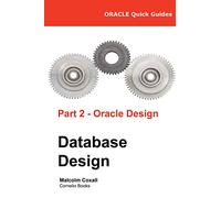 Oracle Quick Guides Part 2 - Oracle Database Design: Volume 2