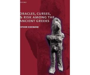Oracles, Curses, and Risk Among the Ancient Greeks - 9780199277780