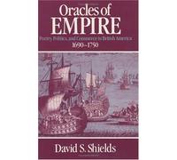 Oracles of Empire: Poetry, Politics, and Commerce in British America, 1690-1750