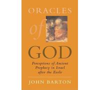 Oracles of God: Preceptions of Ancient Prophecy in Israel After Exile