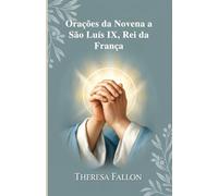 Orações da Novena a São Luís IX, Rei da França