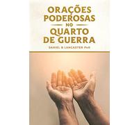 Orações Poderosas no Quarto de Guerra: Aprendendo a Orar como um Poderoso Guerreiro de Oração: 1 (Plano de Batalha Para a Oração)