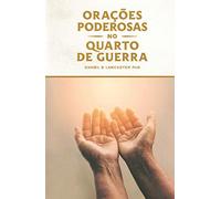 Orações Poderosas no Quarto de Guerra: Aprendendo a Orar como um Poderoso Guerreiro de Oração (Orações de Batalha Espiritual)