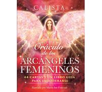 Oraculo de los Arcangeles Femeninos : 44 cartas y un libro guia para empoderarse