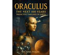 Oraculus: The Next 100 Years Predictive Timelines of Earth