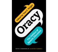 Oracy : The Politics of Speech Education