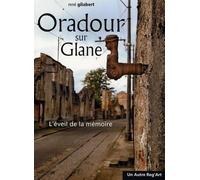 Oradour-sur-Glane: L'éveil de la mémoire