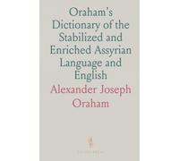 Oraham's Dictionary of the Stabilized and Enriched Assyrian Language and English