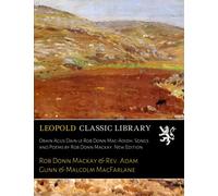 Orain Agus Dain le Rob Donn Mac-Aoidh. Songs and Poems by Rob Donn Mackay. New Edition