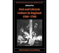 Oral and Literate Culture in England, 1500-1700 by Adam Fox - 9780199251032