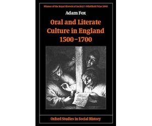 Oral and Literate Culture in England, 1500-1700 by Adam Fox - 9780199251032