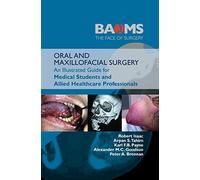 ORAL AND MAXILLOFACIAL SURGERY: An Illustrated Guide for Medical Students and Allied Health Care Professionals