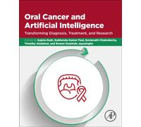 Oral Cancer and Artificial Intelligence : Transforming Diagnosis, Treatment, and Research