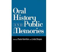 Oral History and Public Memories (Critical Perspectives On The P)