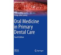 Oral Medicine in Primary Dental Care (BDJ Clinician’s Guides)