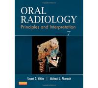 Oral Radiology: Principles and Interpretation, 7e by White DDS PhD, Stuart C., Pharoah DDS, Michael J. (2013) Hardcover