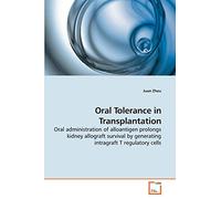 Oral Tolerance in Transplantation: Oral administration of alloantigen prolongs kidney allograft survival by generating intragraft T regulatory cells