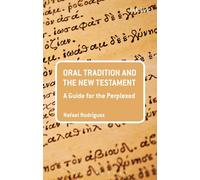 Oral Tradition and the New Testament: A Guide for the Perplexed (Guides for the Perplexed)