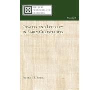 Orality and Literacy in Early Christianity: 5 (Biblical Performance Criticism)