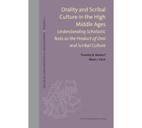 Orality and Scribal Culture in the High Middle Ages: Understanding Scholastic Texts as the Product of Oral and Scribal Culture (Ancient and Medieval Philosophy - Series 1)