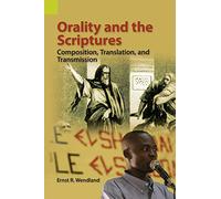 Orality and the Scriptures: Composition, Translation, and Transmission