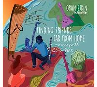 Oran Etkin - Finding Friends Far From Home: A Journey With Clara Net