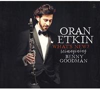 Oran Etkin - What's New? - Reimagining Benny Goodman