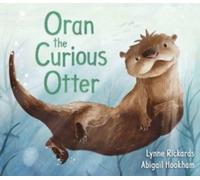 ORAN THE CURIOUS OTTER by Lynne Rickards Paperback Self Help Business