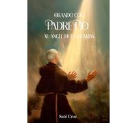 Orando con Padre Pío al Ángel de la Guarda