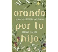Orando Por Tu Hijo: Un Año Completo de Oraciones Guiadas ("Orando Por" Oraciones Guiadas)