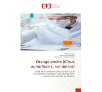 Orange amère (Citrus aurantium L. var amara): Effet de la méthode d'extraction sur la composition chimique et le pouvoir anti-oxydant des extraits de l'écorce