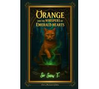 Orange and the Whispers of Emerald Hearts: Color Illustrated Edition