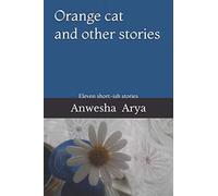 Orange cat and other stories: Eleven short-ish stories