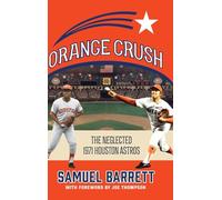 Orange Crush: The Neglected 1971 Houston Astros