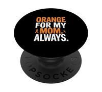 Orange For My Mom Always Leukemia Ribbon Support PopSockets Adhesive PopGrip