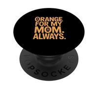 Orange For My Mom Always Leukemia Ribbon Support PopSockets Adhesive PopGrip