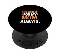Orange For My Mom Always Leukemia Ribbon Support PopSockets Adhesive PopGrip