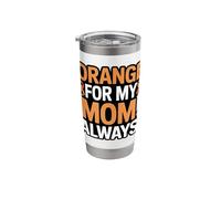 Orange for My Mom Always Leukemia Ribbon Support Stainless Steel Insulated Tumbler