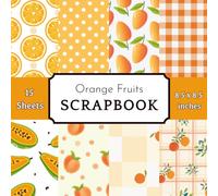 Orange Fruits Scrapbook Paper Pad: 15 Sheets with 8 patterns. Tropical Papaya, Orange, Peach & Mango Patterns for Summer Cardmaking, Recipe Albums, and DIY Crafts