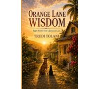 Orange Lane Wisdom: Eight Stories from a Jamaican Lane