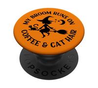 Orange My Broom Runs On Coffee and Cat Hair Cheeky Witch PopSockets Adhesive PopGrip