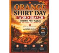 Orange Shirt Day Word Search: 100 Large Print Puzzles for Adults and Seniors | Truth and Reconciliation, Indigenous History, Remembrance and Reflection