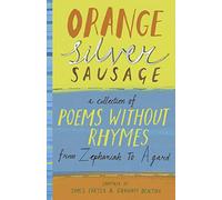 Orange Silver Sausage: A Collection of Poems Without Rhymes from Zephaniah to Agard