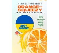 Orange-squeezy Ukrainian Vocabulary (Fruit-Squeezy Ukrainian Series)
