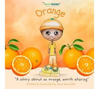 Orange: The Fresh Friends presents- "A story about about an Orange, worth sharing"