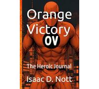 Orange Victory: The Heroic Journal