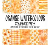 Orange Watercolour Scrapbook Paper: Oranges Watercolor Patterns Scrapbooking Paper Pad, Abstract Textures Patterned Paper For Craft DIY