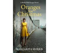 Oranges for Christmas: A Berlin Wall Escape Novel