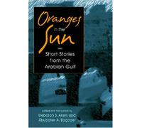 Oranges in the Sun: Contemporary Short Stories from the Arabian Gulf