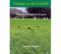Oranges on the Outfield: A History of Cricket in Cyprus
